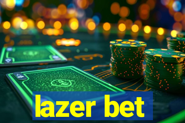 lazer bet